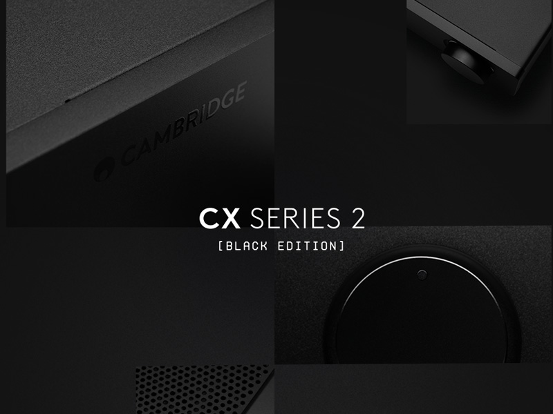 回归黑色 Cambridge Audio英国剑桥推出CX系列 Black Edition 黑色限量版